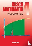Jung, Heinz, Kusch, Lothar, Rosenthal, Hans-Joachim, Rüdiger, Karlheinz - Kusch. Mathematik 4. Integralrechnung