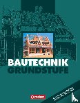 Billingen, Günter, Büchner, Gerhard, Focke, Gerd, Hollatz, Bärbel - Bautechnik. Grundstufe. Schülerbuch