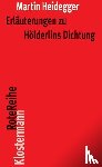 Heidegger, Martin - Erläuterungen zu Hölderlins Dichtung