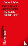 Peirce, Charles S., Oehler, Klaus - Über die Klarheit unserer Gedanken / How to Make Our Ideas Clear