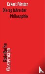 Förster, Eckart - Die 25 Jahre der Philosophie