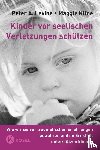Levine, Peter A., Kline, Maggie - Kinder vor seelischen Verletzungen schützen