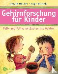 Hüther, Gerald, Michels, Inge - Gehirnforschung für Kinder - Felix und Feline entdecken das Gehirn