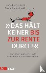 Unger, Hans-Peter, Kleinschmidt, Carola - »Das hält keiner bis zur Rente durch!«
