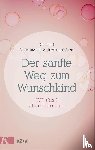 Schweizer-Arau, Annemarie - Der sanfte Weg zum Wunschkind