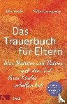 Wiebe, Silia, Baumgarten, Silke - Das Trauerbuch für Eltern
