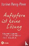 Berg-Peer, Janine - Aufopfern ist keine Lösung