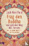 Kornfield, Jack - Frag den Buddha - und geh den Weg des Herzens