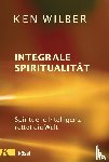 Wilber, Ken - Integrale Spiritualität