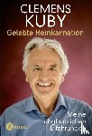 Kuby, Clemens - Gelebte Reinkarnation