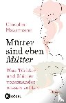 Haarmann, Claudia - Mütter sind eben Mütter