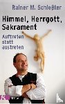 Schießler, Rainer M. - Himmel - Herrgott - Sakrament