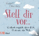 Oberthür, Rainer - Stell dir vor ...