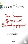 Franziskus I. - Der Name Gottes ist Barmherzigkeit