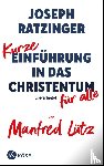 Ratzinger, Joseph, Lütz, Manfred - Kurze Einführung in das Christentum