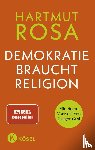 Rosa, Hartmut - Demokratie braucht Religion