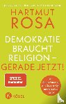 Rosa, Hartmut - Demokratie braucht Religion - gerade jetzt!
