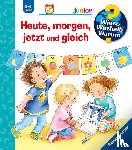 Prusse, Daniela - Wieso? Weshalb? Warum? junior, Band 56: Heute, morgen, jetzt und gleich