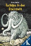 Hohler, Franz - Tschipo in der Steinzeit