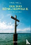 Wöbking, Wilhelm - Der Tod König Ludwigs II.