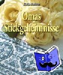 Schäfer, Katja - Omas Stickgeheimnisse
