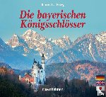 Förg, Klaus G. - Die bayerischen Königsschlösser