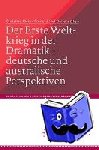 Christian Klein, Franz-Josef Deiters - Der Erste Weltkrieg in der Dramatik - deutsche und australische Perspektiven / The First World War in Drama - German and Australian Perspectives