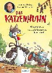 Hoëcker, Bernhard, Mühlenfels, Eva von - Das Katzenhuhn 2: Abenteuer von einem sehr besonderen Bauernhof