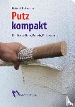 Kollmann, Helmut - Putz kompakt - Mit Kennziffern, Regeln, Richtwerten