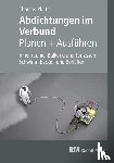 Platts, Thomas - Abdichtungen im Verbund - Planen und Ausführen
