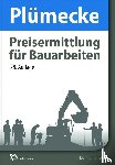Kattenbusch, Markus, Stiglocher, Hans, Keren, Franz, Klein, Hilmar - Plümecke - Preisermittlung für Bauarbeiten