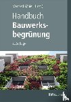 Scharf, Bernhard, Kraus, Florian, Mann, Gunter - Handbuch Bauwerksbegrünung