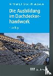 Geschke, Christian, Dinges, Eric, Karsch, Jochen - Die Ausbildung im Dachdeckerhandwerk
