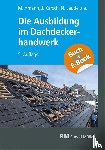 Geschke, Christian, Dinges, Eric, Karsch, Jochen - Die Ausbildung im Dachdeckerhandwerk - mit E-Book