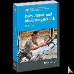  - Dach-, Wand- und Abdichtungstechnik