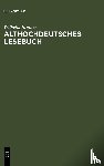Braune, Wilhelm - Althochdeutsches Lesebuch