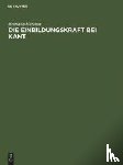 Morchen, Hermann - Die Einbildungskraft bei Kant
