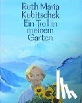 Kubitschek, Ruth Maria - Ein Troll in meinem Garten