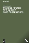 Schmitt, Gunter - Mikrocomputertechnik mit 8086-Prozessoren