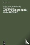 Zerche, Jurgen, Schoenig, Werner, Klingenberger, David - Arbeitsmarktpolitik und -theorie