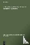 Kuhn, Dieter (Bayerische-Julius-Maximilians-Universitat Wurzburg Germany), Ning, Angelika, Shi, Hongxia - Markt China