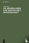 Klug, Oskar - Die Grundlagen der Wirtschaftwissenschaft