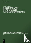 Baring, Arnulf - Außenpolitik in Adenauers Kanzlerdemokratie