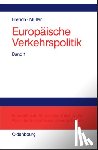 Frerich, Johannes, Muller, Gernot - Europaische Verkehrspolitik, Band 1, Politisch-oekonomische Rahmenbedingungen, Verkehrsinfrastrukturpolitik