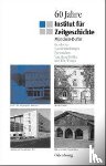 Moller, Horst, Wengst, Udo - 60 Jahre Institut Fur Zeitgeschichte Munchen - Berlin