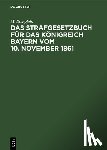 Stenglein, M - Das Strafgesetzbuch Fur Das Koenigreich Bayern Vom 10. November 1861