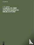 Schilling, N H - Handbuch Der Steinkohlengas-Beleuchtung