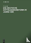 Jacoby, S - Die Deutsche Zettelbankreform Im Jahre 1891