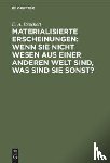 Brackett, E a - Materialisierte Erscheinungen: Wenn Sie Nicht Wesen Aus Einer Anderen Welt Sind, Was Sind Sie Sonst?