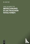 Geist, Ernst Heinrich - Berechnung Elektrischer Maschinen